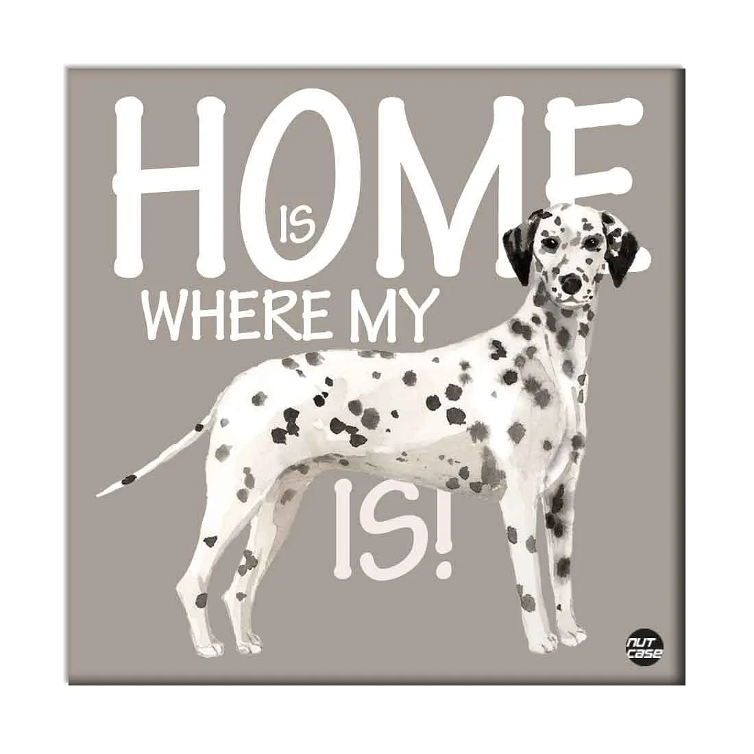 Wall Art Decor For Dog Lovers - Home Is Where My Black Spot Dog is