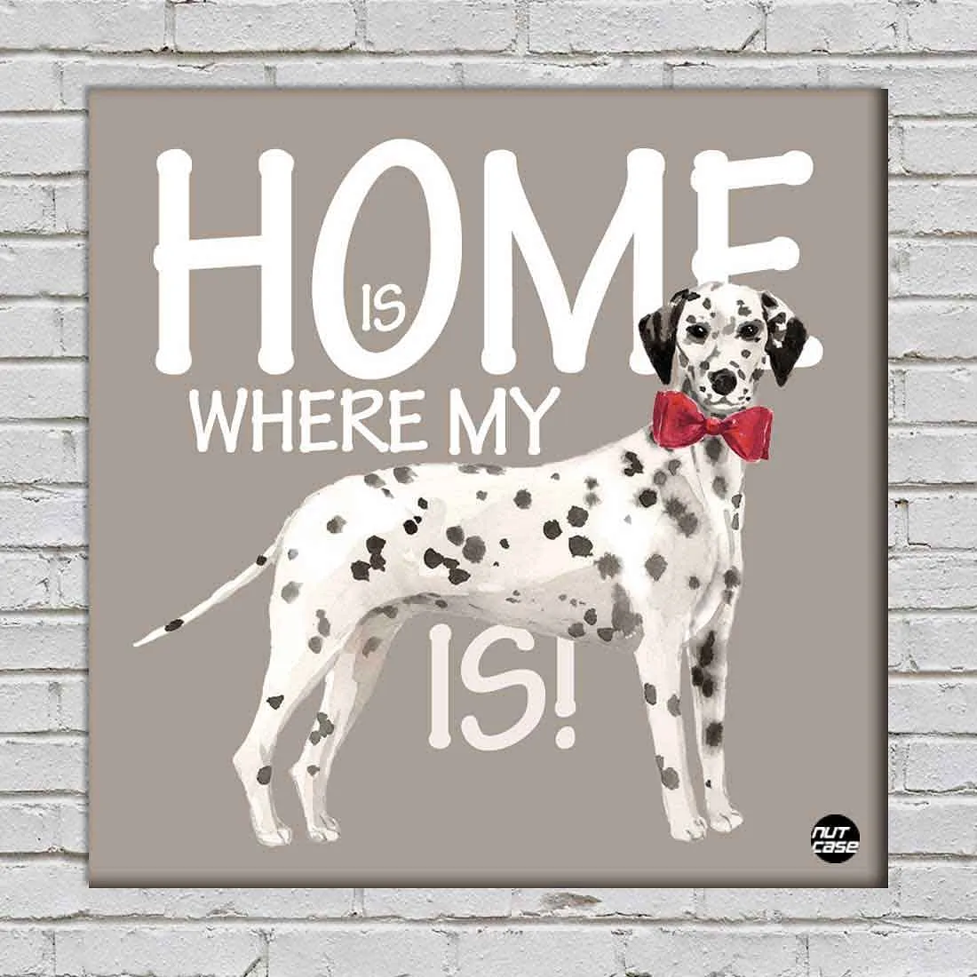 Wall Art Decor For Dog Lovers - Home Is Where My Black Spot Dog is