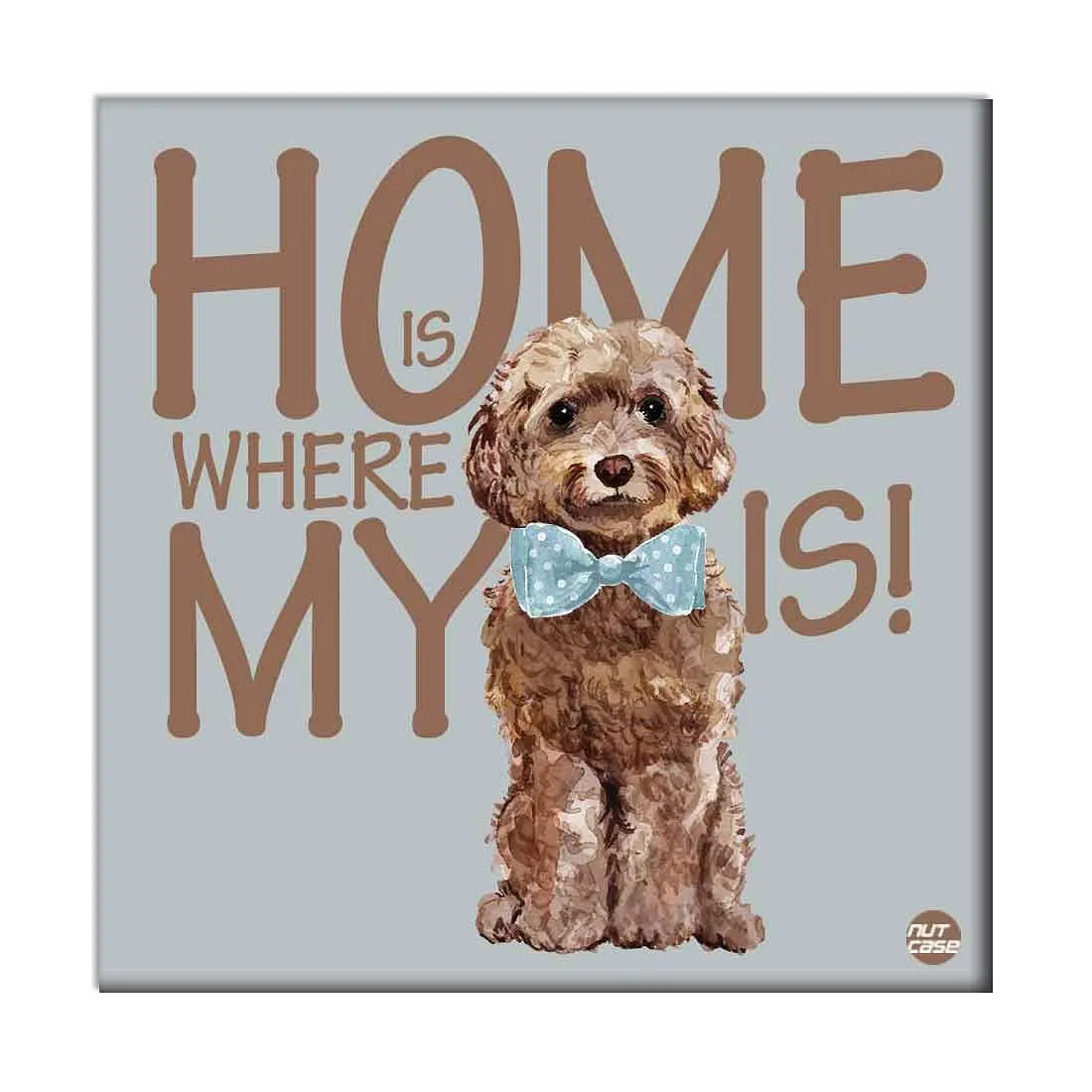 Wall Art Decor For Dog Lovers - Home Is Where My Dog is Lets Play