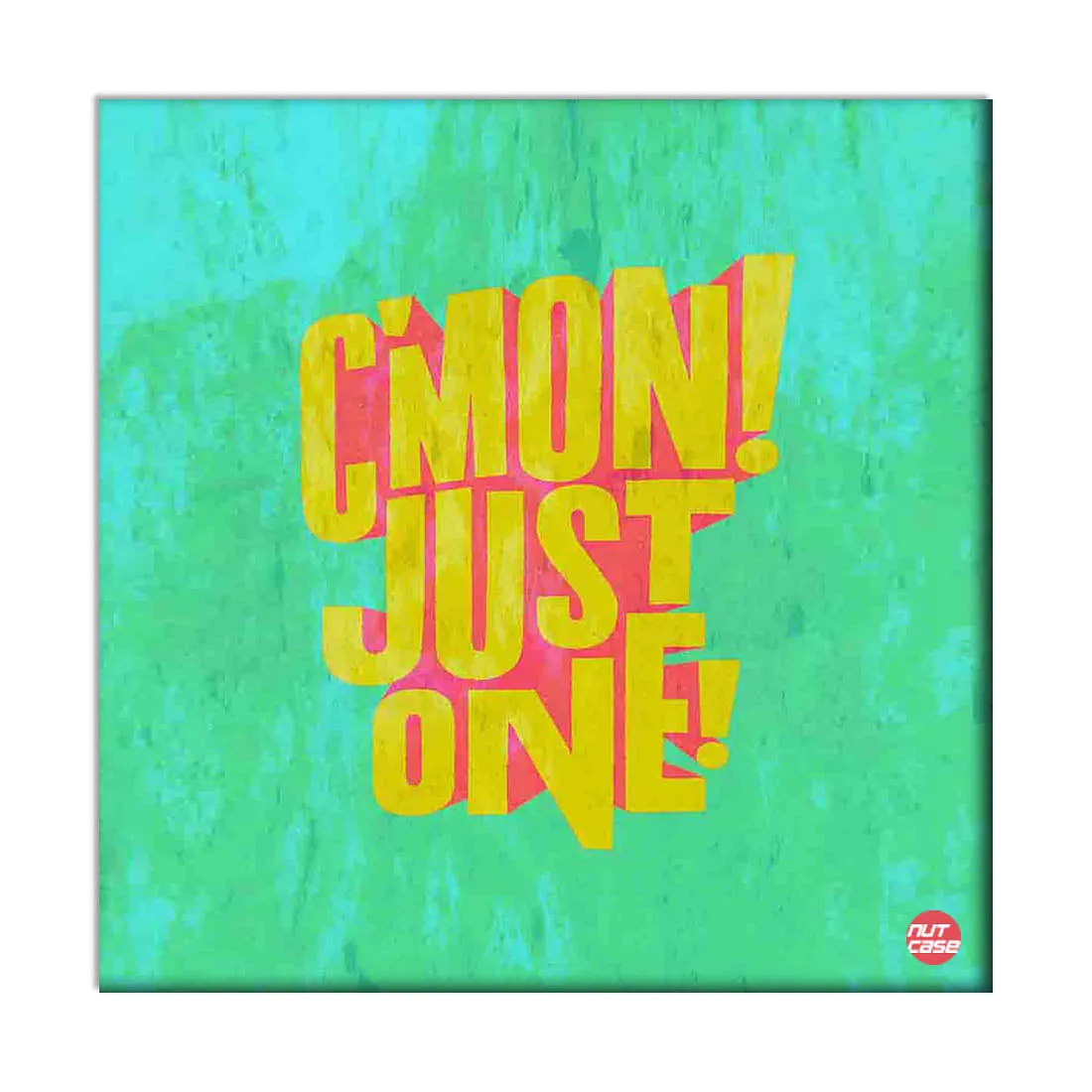 Wall Art Decor Panel For Home - C'mon Just One